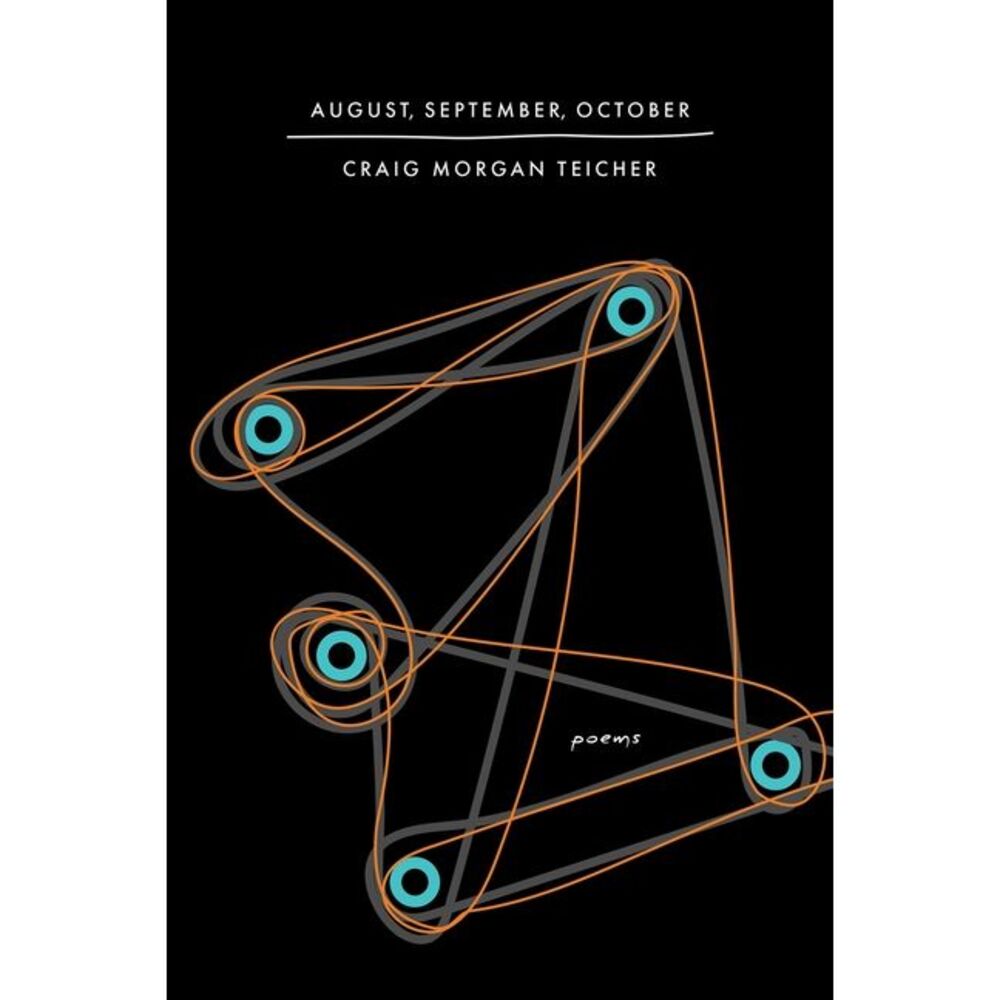 August, September, October -- Craig Morgan Teicher